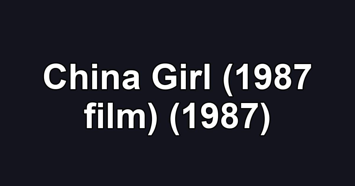 China Girl (1987 film) (1987)