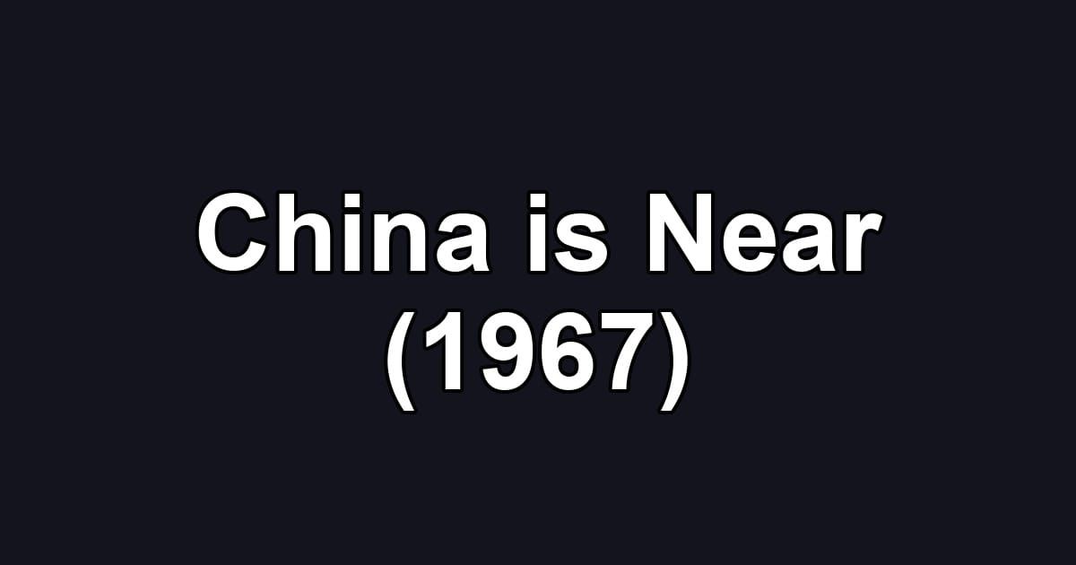 China is Near (1967)