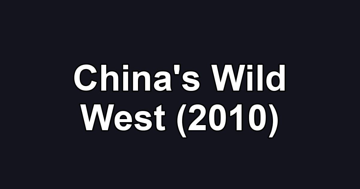 China's Wild West (2010)