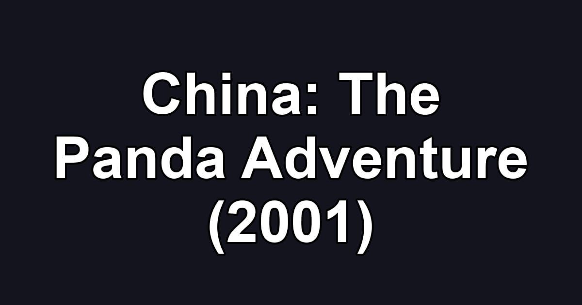 China: The Panda Adventure (2001)
