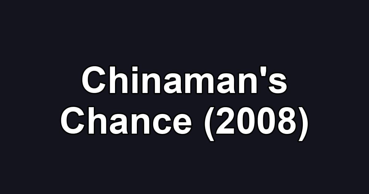 Chinaman's Chance (2008)