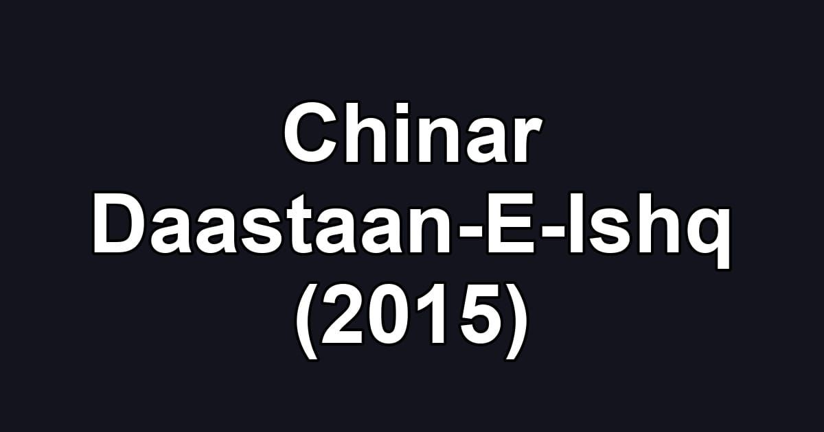 Chinar Daastaan-E-Ishq (2015)