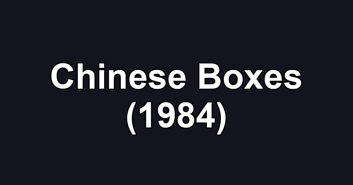 Chinese Boxes (1984)