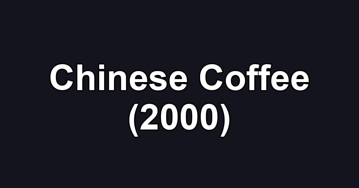 Chinese Coffee (2000)