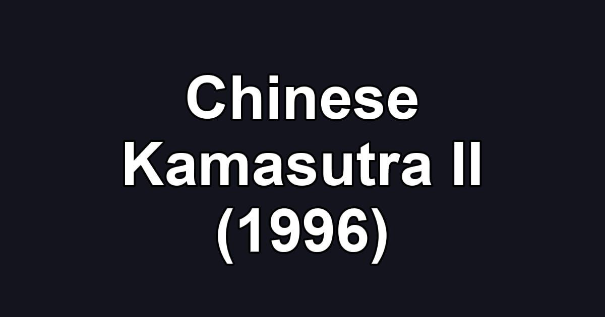Chinese Kamasutra II (1996)