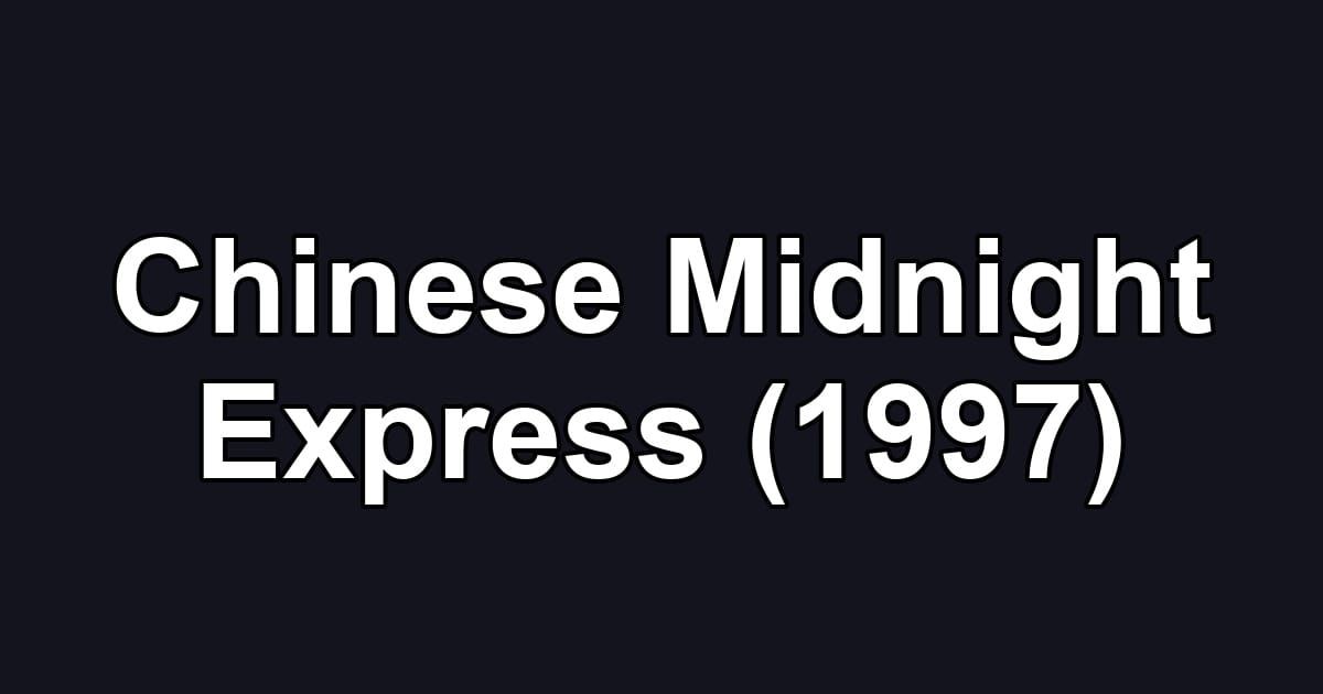 Chinese Midnight Express (1997)