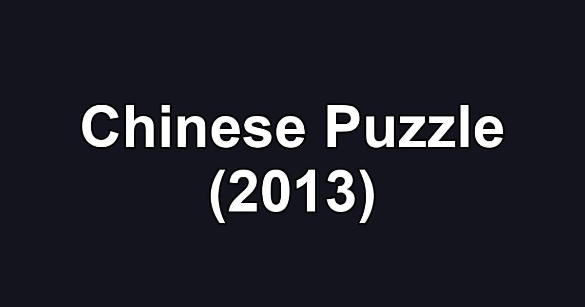 Chinese Puzzle (2013)
