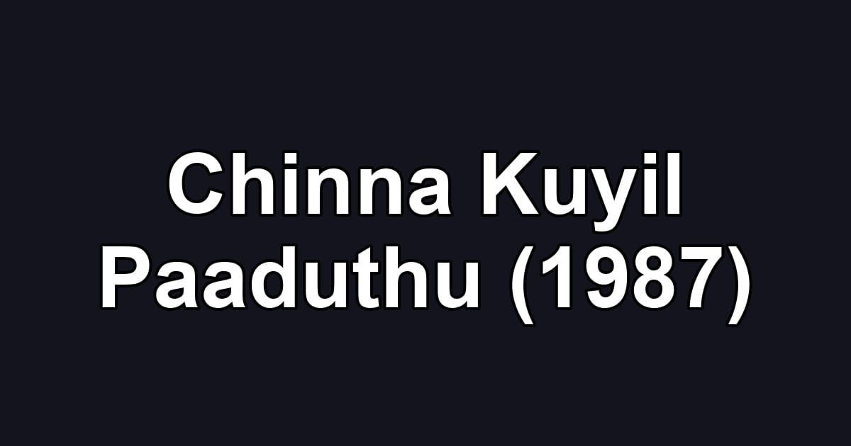 Chinna Kuyil Paaduthu (1987)