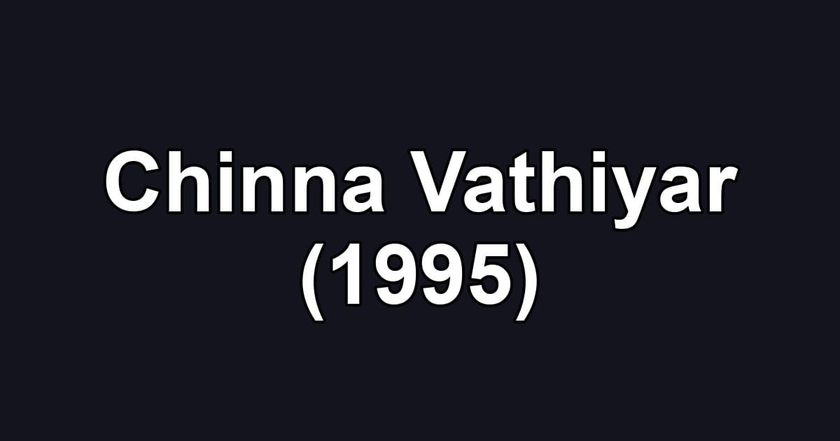 Chinna Vathiyar (1995)