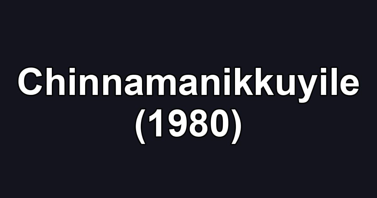 Chinnamanikkuyile (1980)