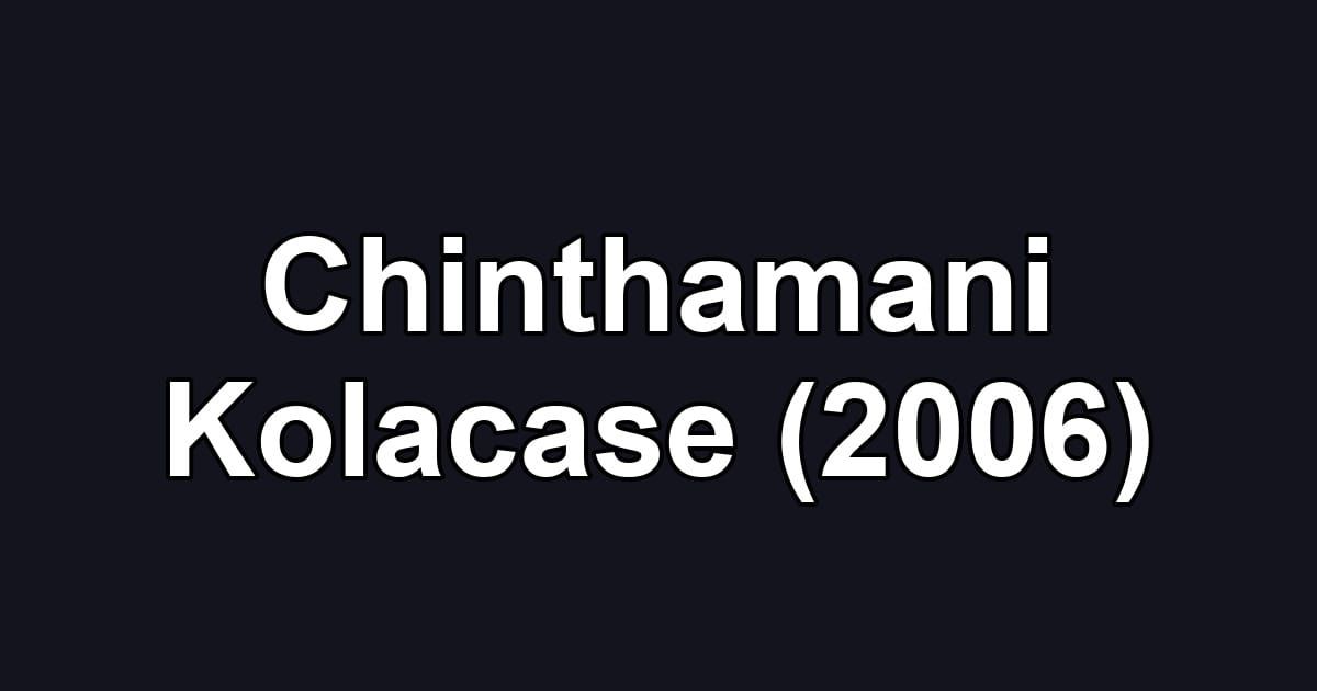 Chinthamani Kolacase (2006)