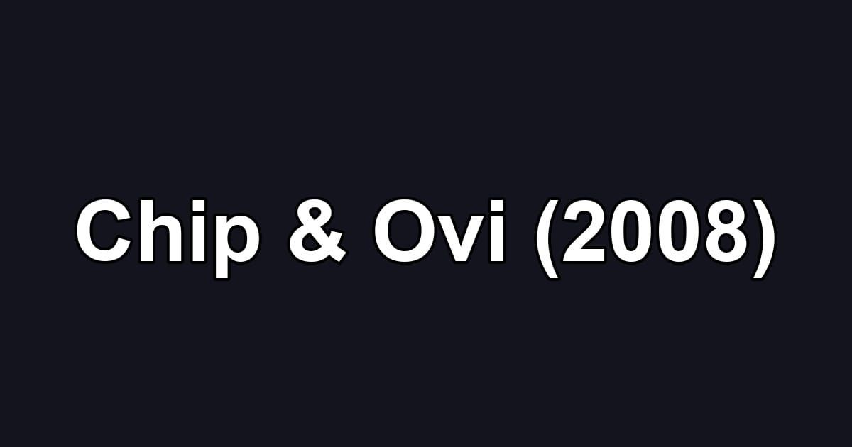 Chip & Ovi (2008)
