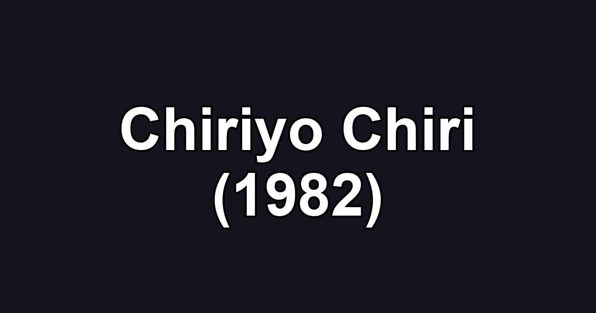 Chiriyo Chiri (1982)