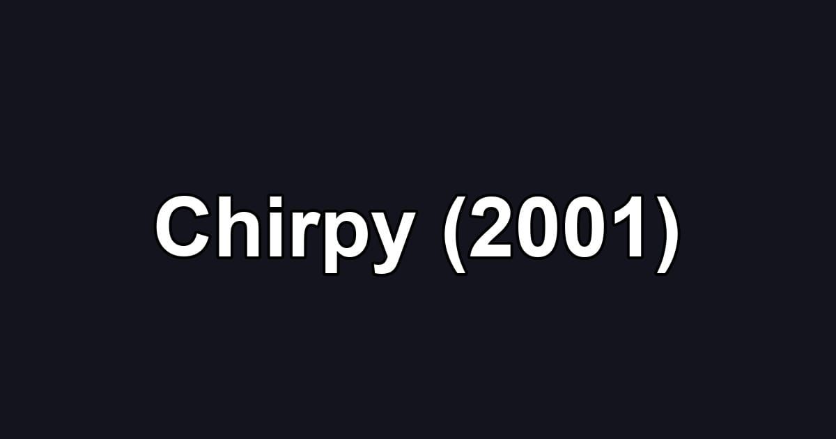 Chirpy (2001)