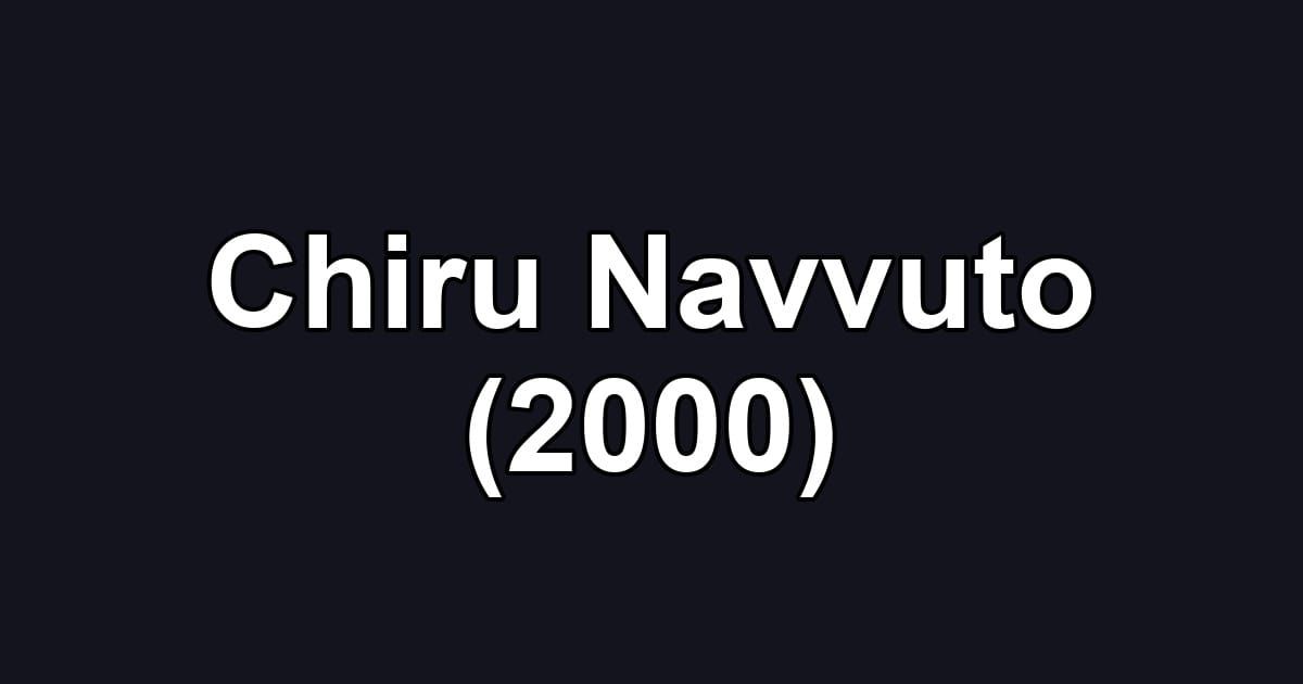 Chiru Navvuto (2000)