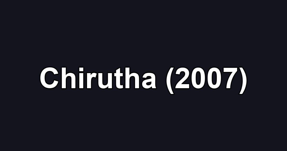 Chirutha (2007)