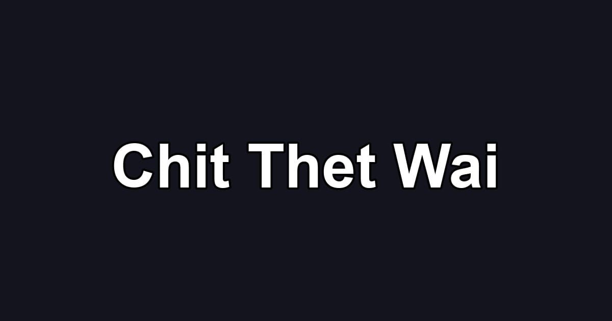 Chit Thet Wai