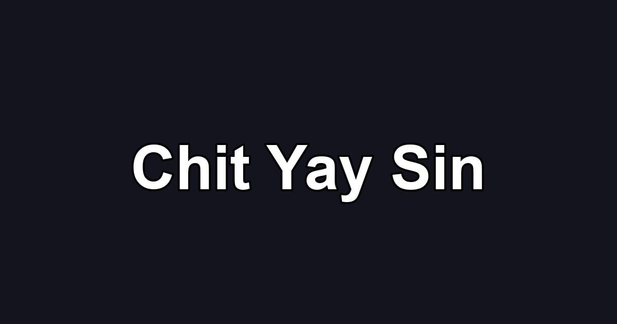 Chit Yay Sin