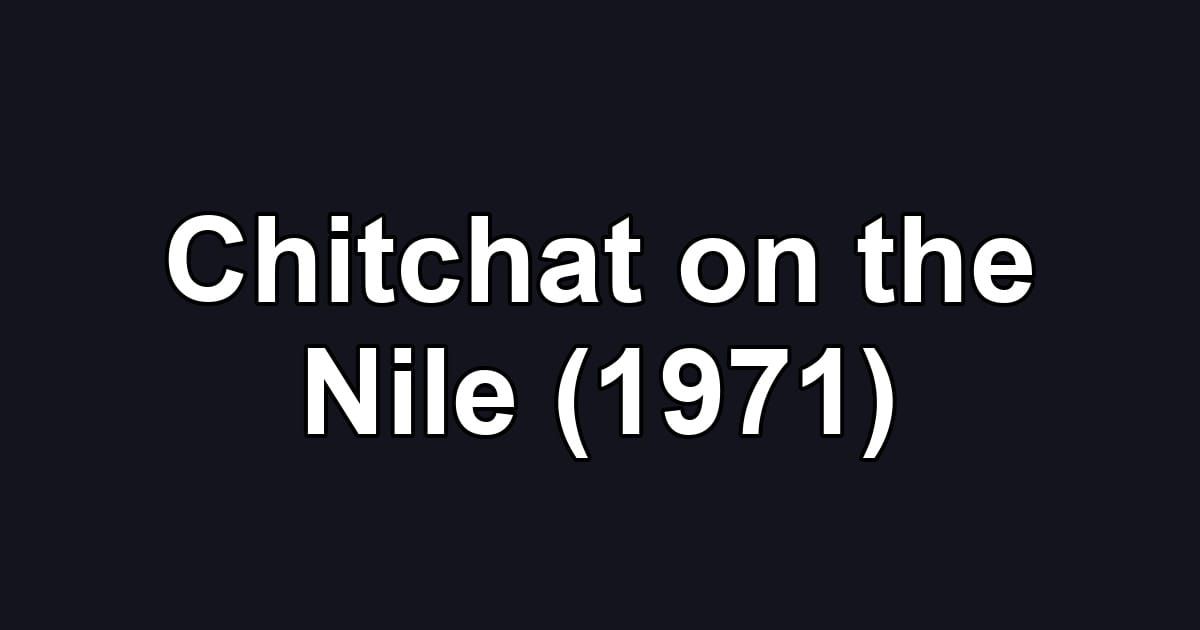 Chitchat on the Nile (1971)
