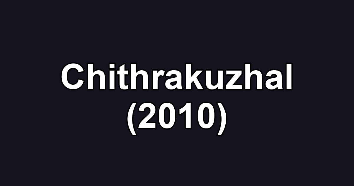 Chithrakuzhal (2010)