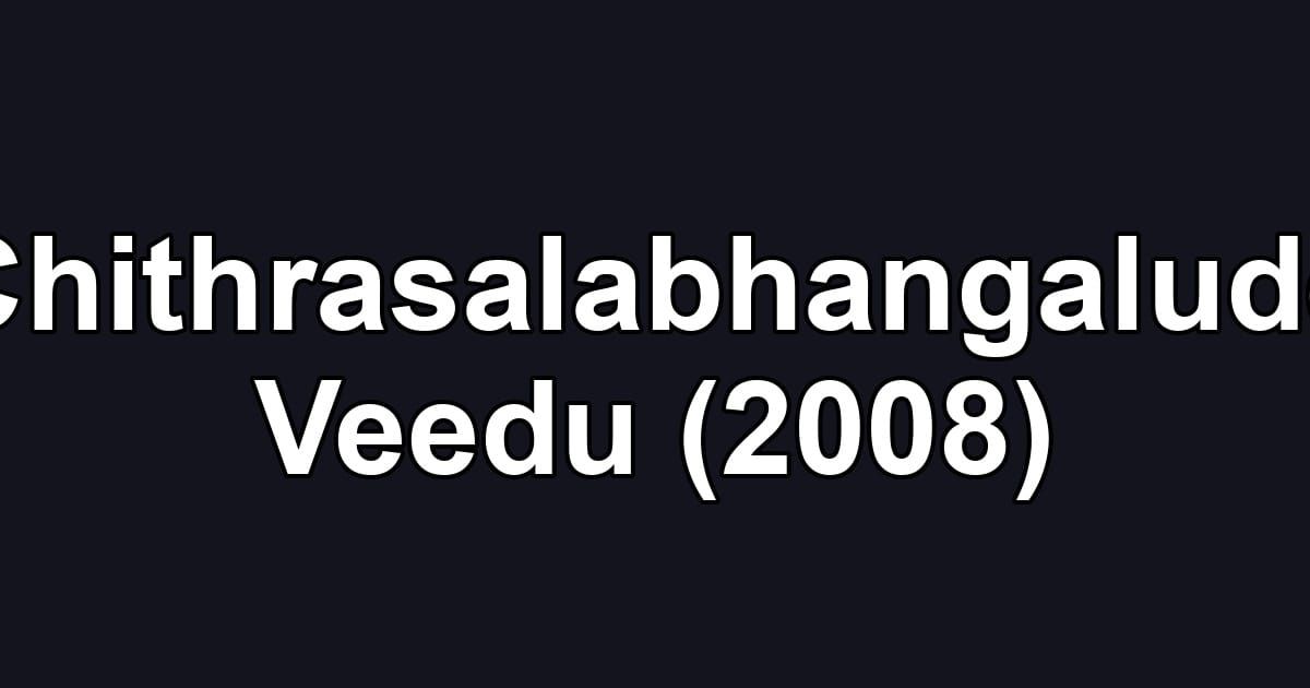 Chithrasalabhangalude Veedu (2008)