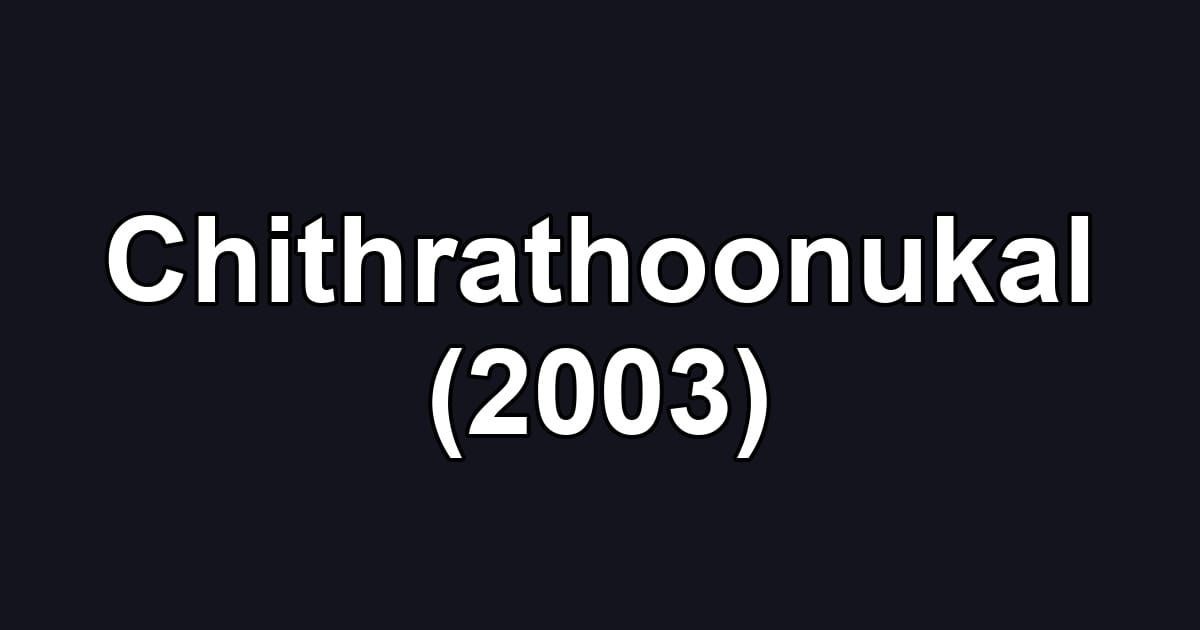 Chithrathoonukal (2003)