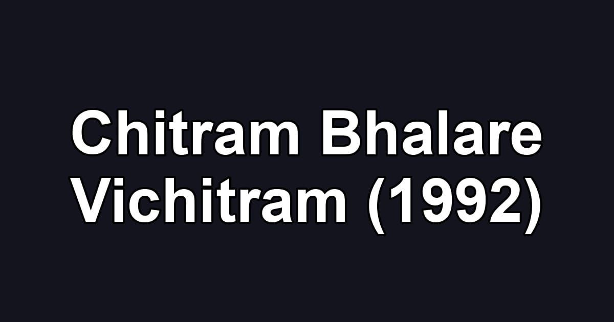 Chitram Bhalare Vichitram (1992)