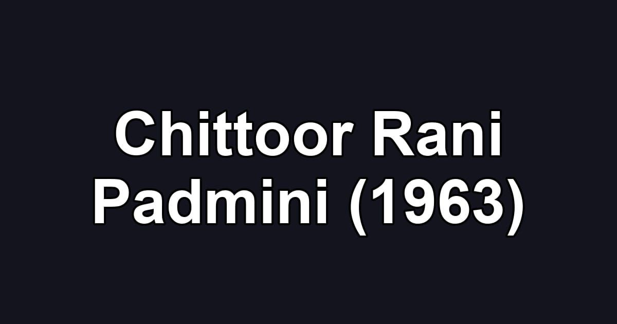 Chittoor Rani Padmini (1963)