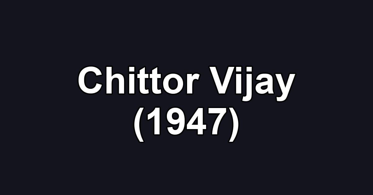 Chittor Vijay (1947)