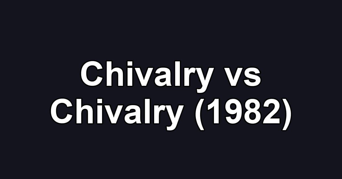 Chivalry vs Chivalry (1982)
