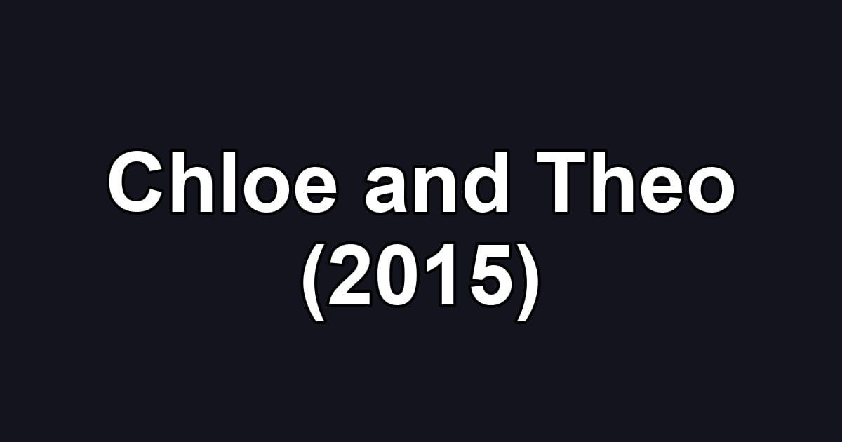 Chloe and Theo (2015)