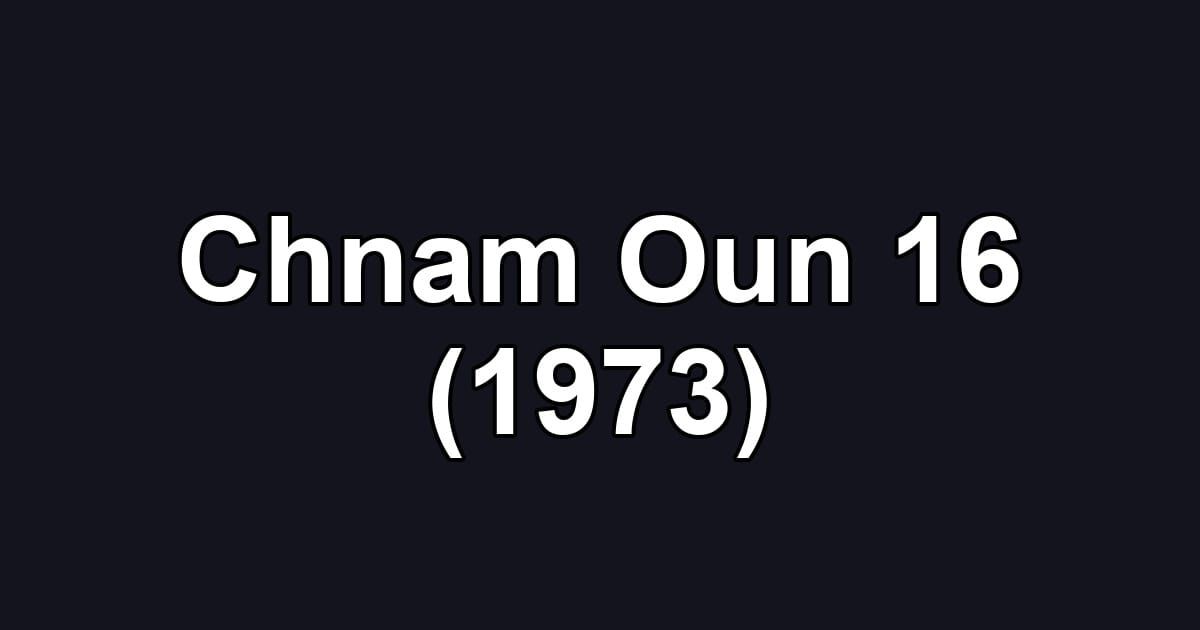 Chnam Oun 16 (1973)