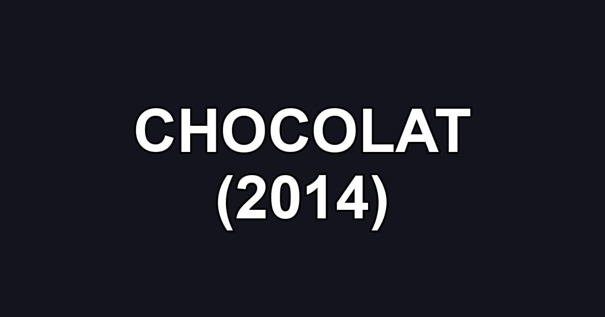 CHOCOLAT (2014)
