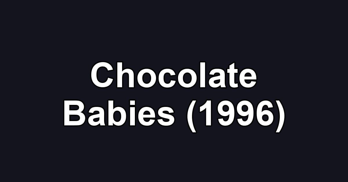 Chocolate Babies (1996)
