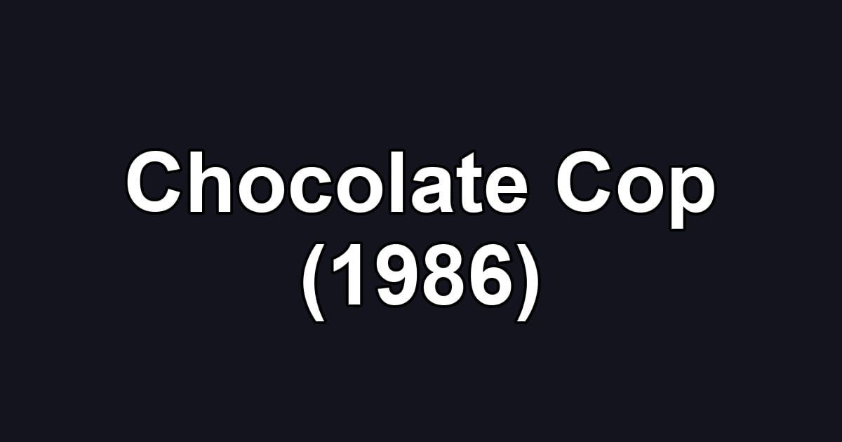 Chocolate Cop (1986)
