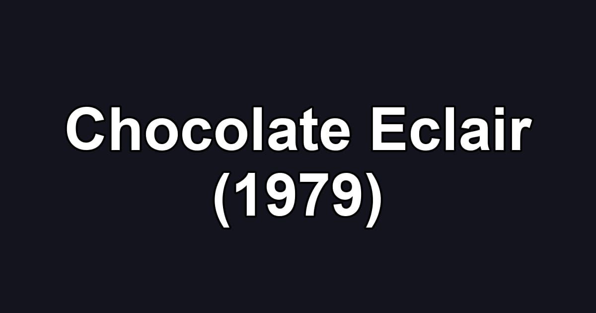 Chocolate Eclair (1979)