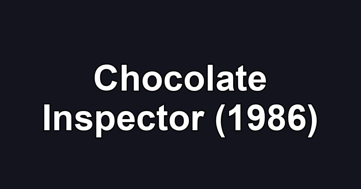 Chocolate Inspector (1986)