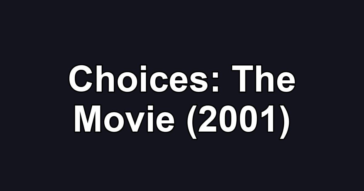Choices: The Movie (2001)