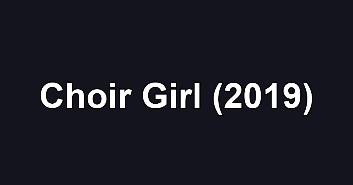 Choir Girl (2019)