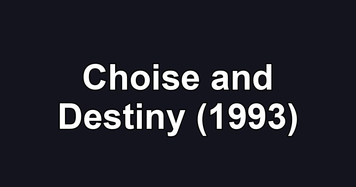 Choise and Destiny (1993)