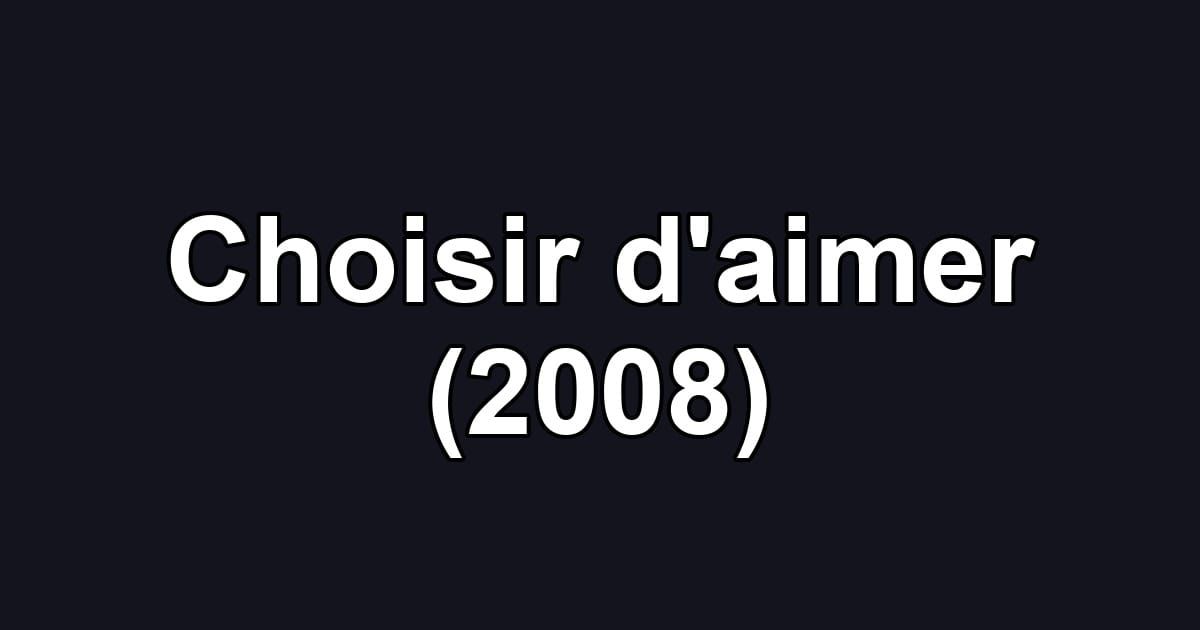 Choisir d'aimer (2008)