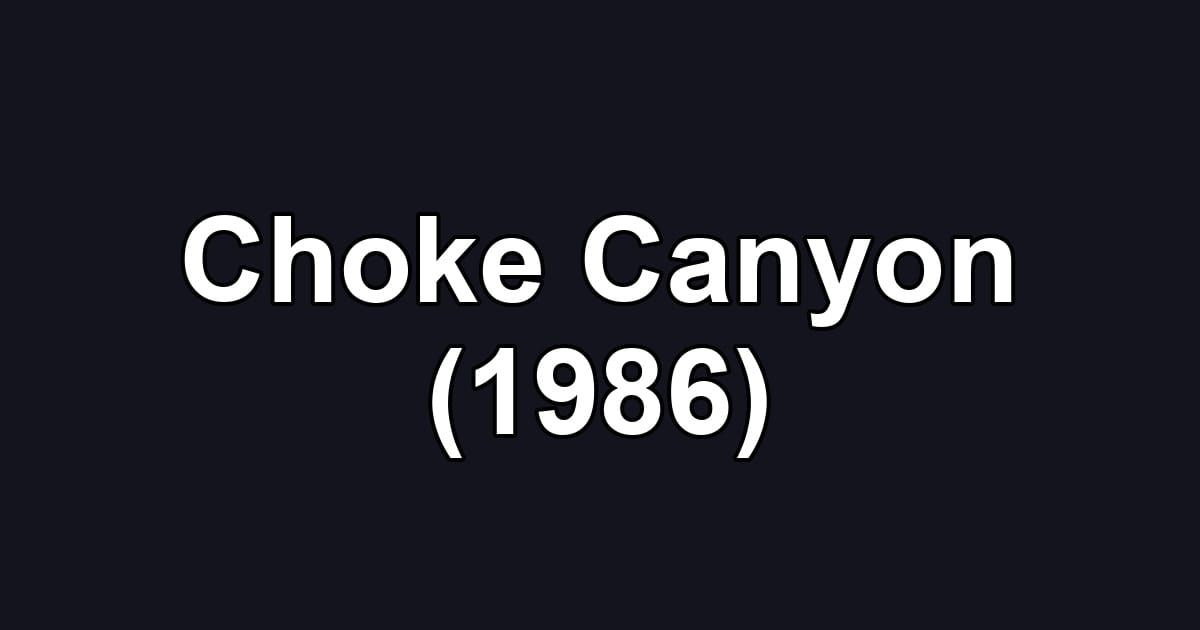 Choke Canyon (1986)