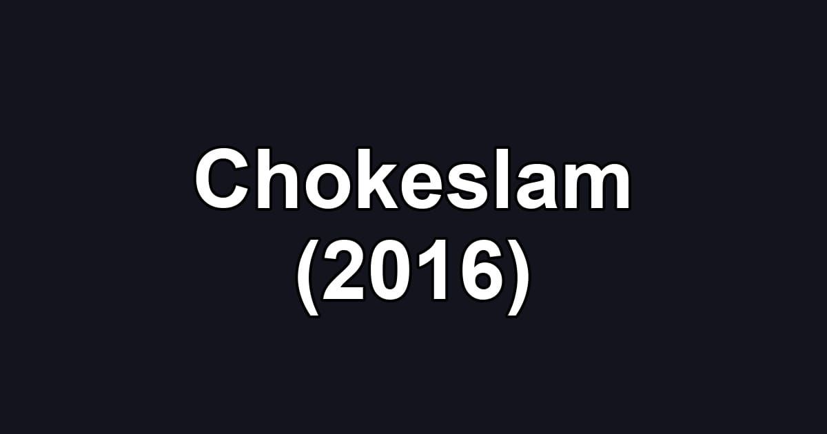 Chokeslam (2016)