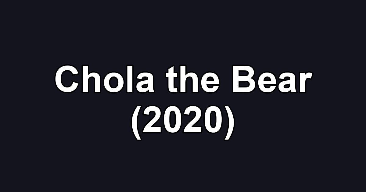 Chola the Bear (2020)