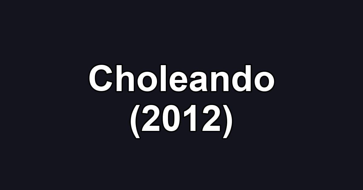 Choleando (2012)