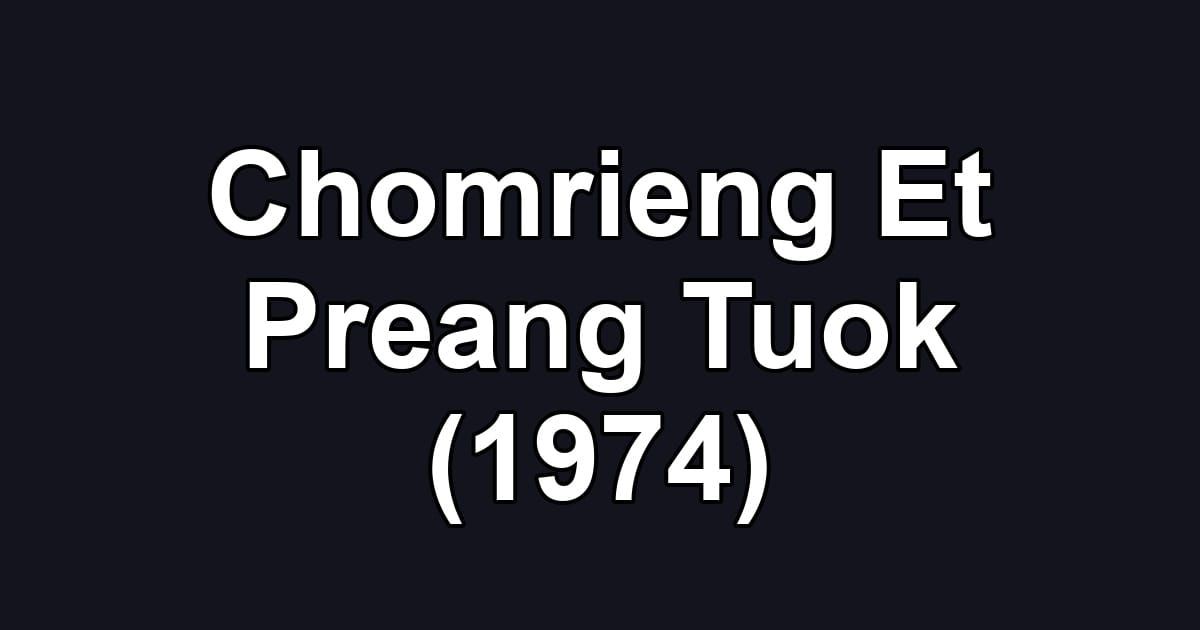 Chomrieng Et Preang Tuok (1974)