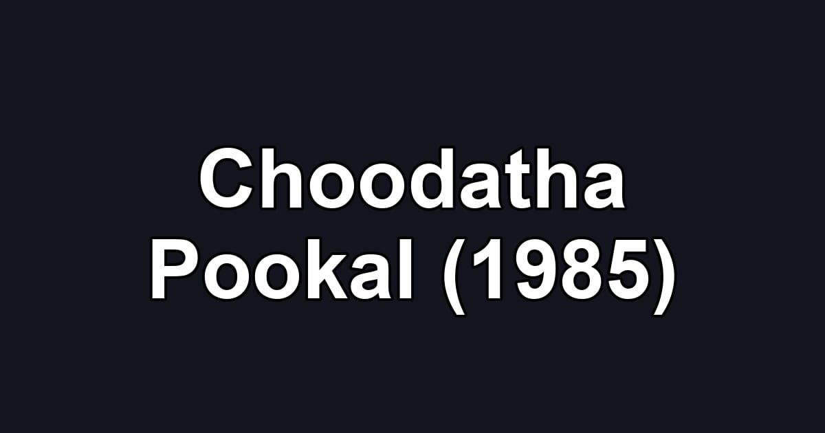 Choodatha Pookal (1985)