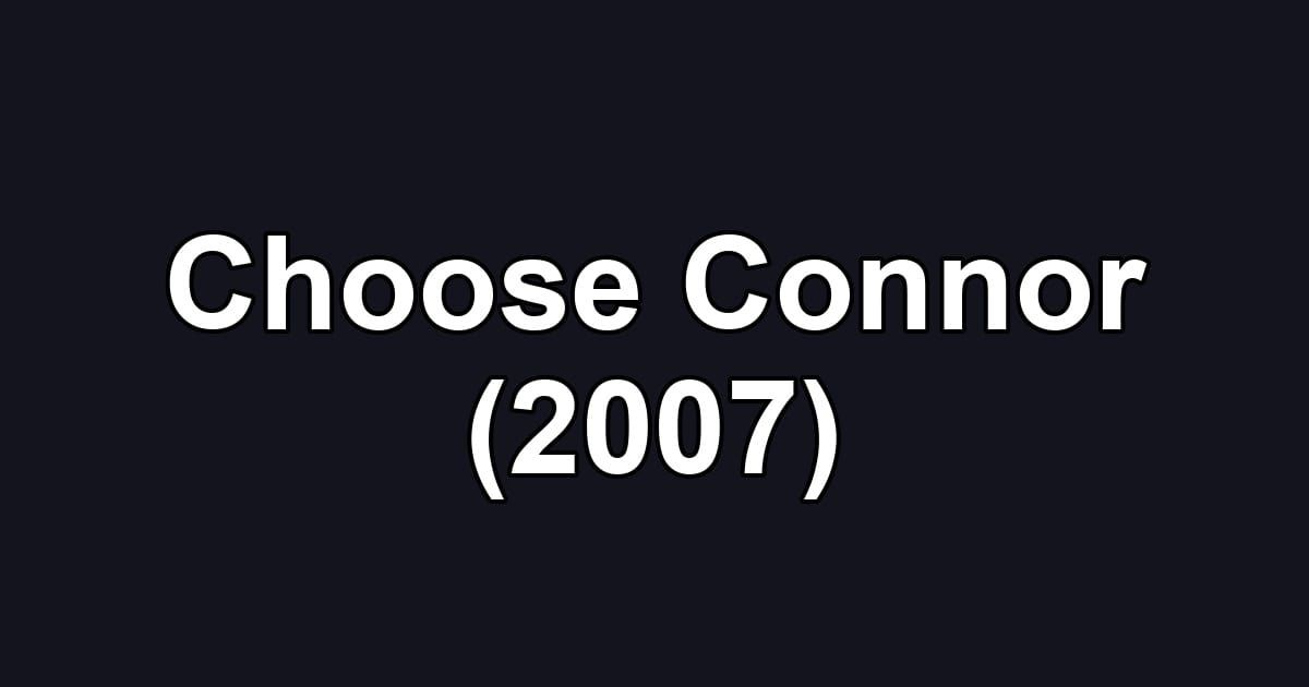 Choose Connor (2007)