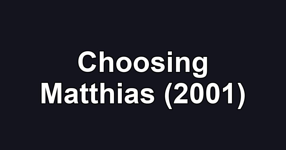 Choosing Matthias (2001)