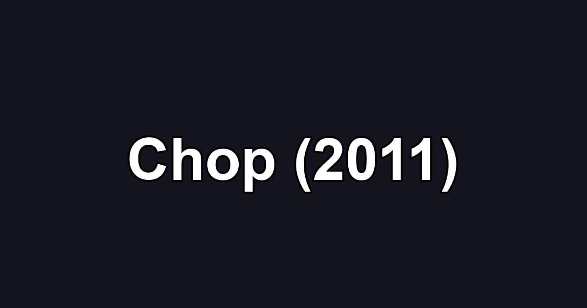 Chop (2011)